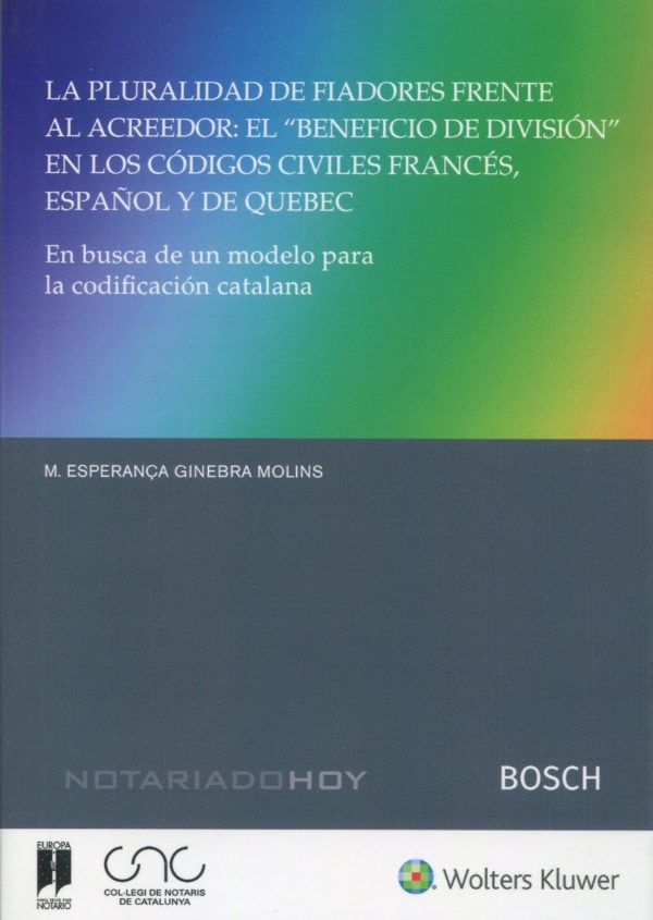 La pluralidad de fiadores frente al acreedor: el beneficio de división en los códigos civiles francés, español y de Quebec. En busca de un modelo para la codificación catalana-0