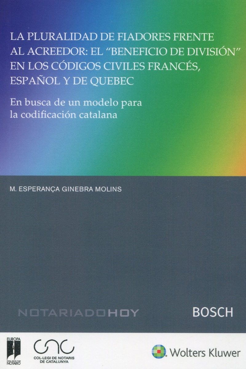 La pluralidad de fiadores frente al acreedor: el beneficio de división en los códigos civiles francés, español y de Quebec. En busca de un modelo para la codificación catalana-0