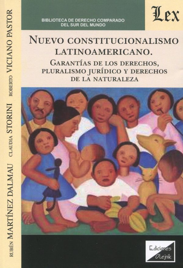 Nuevo constitucionalismo latinoamericano. Garantías de los derechos, pluralismo jurídico y derechos de la naturaleza-0