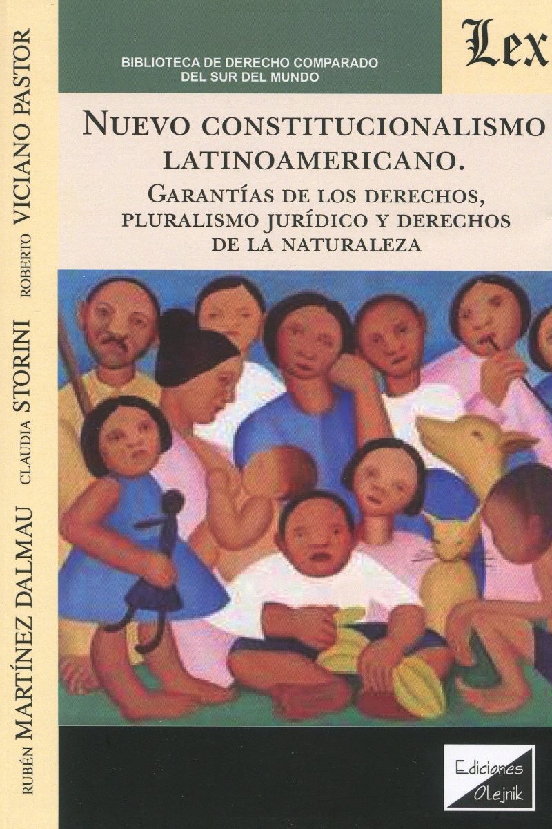 Nuevo constitucionalismo latinoamericano. Garantías de los derechos, pluralismo jurídico y derechos de la naturaleza-0