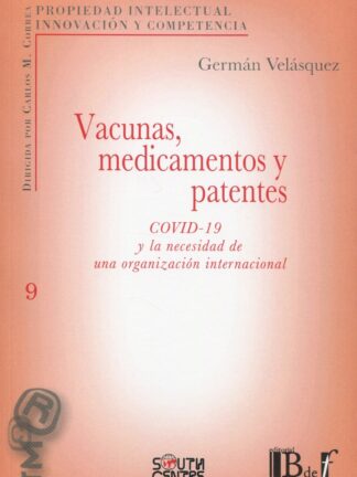 Vacunas, medicamentos y patentes. COVID-19 y la necesidad de una organización internacional