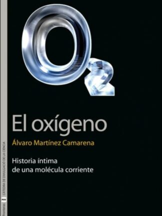 El oxígeno. Historia íntima de una molécula corriente