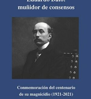 Eduardo Dato: muñidor de consensos