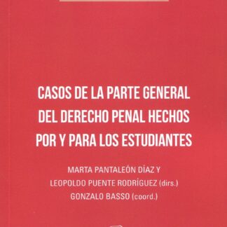 Casos de la parte general del derecho penal hechos por y para los estudiantes