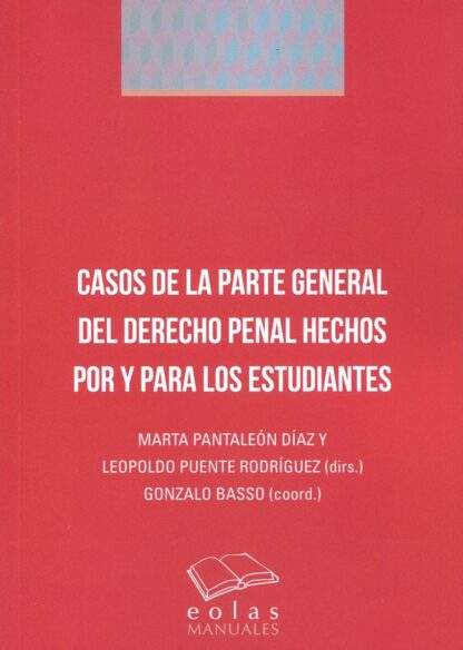Casos de la parte general del derecho penal hechos por y para los estudiantes