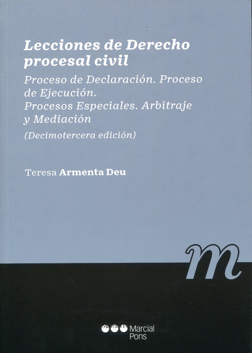 Lecciones de derecho procesal civil . Proceso de declaración. Proceso de ejecución. Procesos especiales. Arbitraje y mediación-0