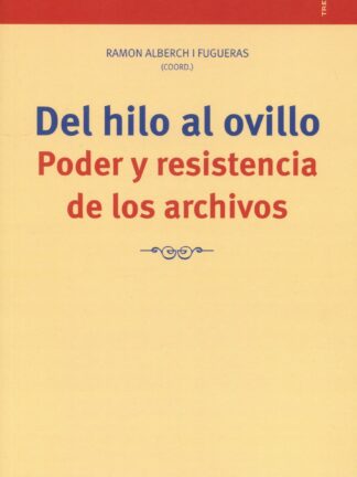 Del hilo al ovillo. Poder y resistencia de los archivos