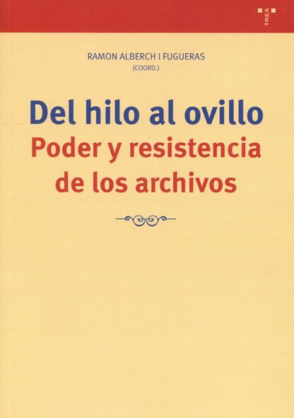 Del hilo al ovillo. Poder y resistencia de los archivos