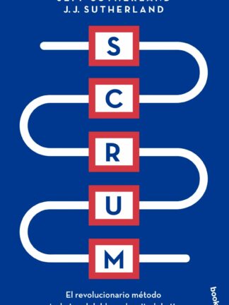Scrum. El revolucionario método para trabajar el doble en la mitad de tiempo/ Sutherland