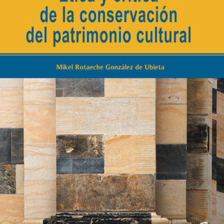Etica y crítica de la conservación del patrimonio cultural
