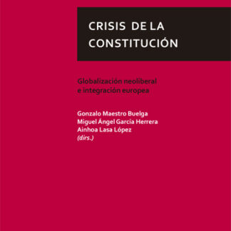 Crisis de la Constitución. Globalización neoliberal e  integración europea