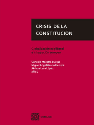 Crisis de la Constitución. Globalización neoliberal e  integración europea