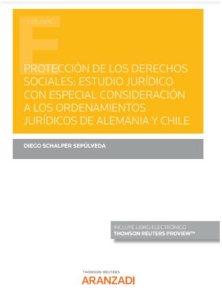 Protección de los derechos sociales: estudio jurídico con especial consideración a los ordenamientos jurídicos de Alemania y Chile