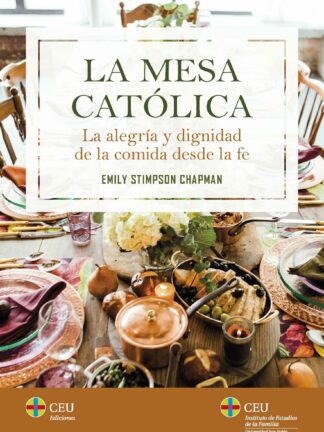 Mesa católica. La alegría y dignidad de la comida desde la fe