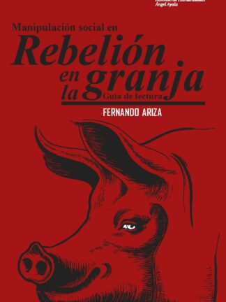 Manipulación social en "Rebelión en la granja" . Guía de lectura