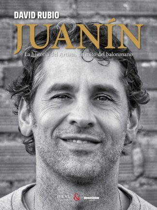 Juanín. La historia del artista, un mito del balonmano