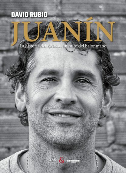Juanín. La historia del artista, un mito del balonmano
