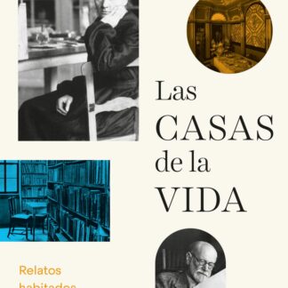Casas de la vida. Relatos habitados de la modernidad