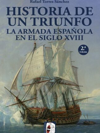 Historia de un triunfo. La Armada española en el siglo XVIII