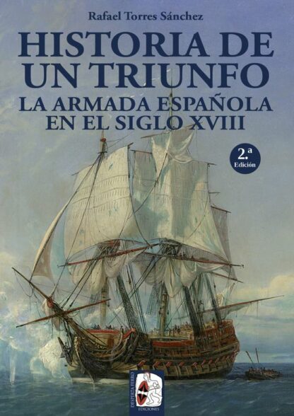 Historia de un triunfo. La Armada española en el siglo XVIII