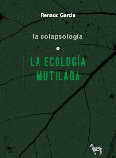 La colapsología o la ecología mutilada