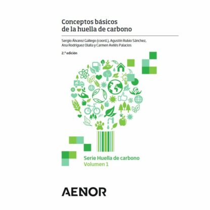 Conceptos Básicos de la Huella de Carbono. Serie Huella de Carbono. Volumen 1