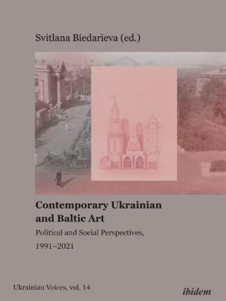 Contemporary Ukrainian and Baltic Art. * Political and Social Perspectives, 1991-2021