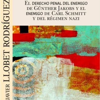 Derecho penal del enemigo de Günther Jakobs y el enemigo de Carl Schmitt y del régimen nazi