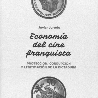 PDF Economía del cine franquista. Protección, corrupción y legitimación de la dictadura