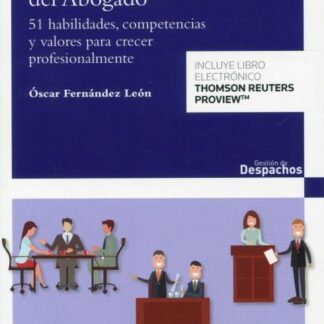 Habilidades del abogado. 51 habilidades, competencias y valores para crecer profesionalmente