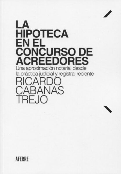 Hipoteca en el concurso de acreedores. Una aproximación notarial desde la práctica judicial y registral reciente