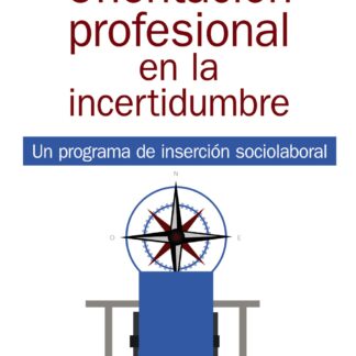 Orientación profesional en la incertidumbre. Un programa de inserción sociolaboral
