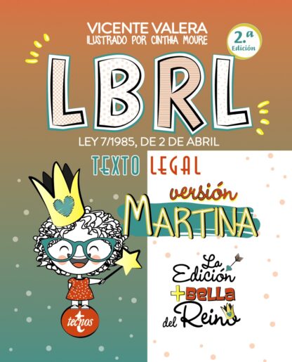 LBRL versión Martina. Ley 7/1985, de 2 de abril, Reguladora de las Bases de Régimen Local. Texto Legal