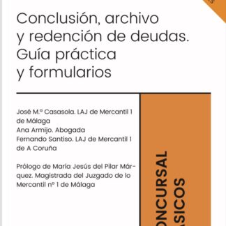 Concurso de acreedores. Conclusión, archivo y redención de deudas. Guía práctica y formularios