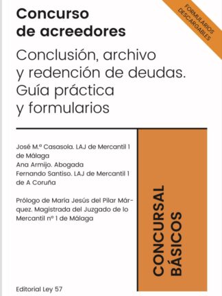 Concurso de acreedores. Conclusión, archivo y redención de deudas. Guía práctica y formularios