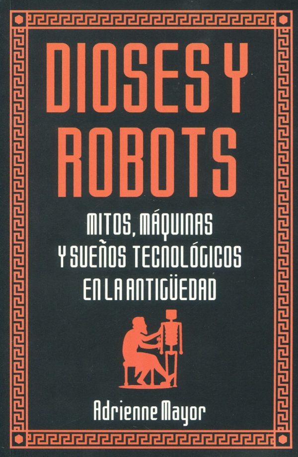 Dioses y robots. Mitos, máquinas y sueños tecnológicos en la Antigüedad-0