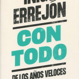 Con todo. De los años veloces al futuro