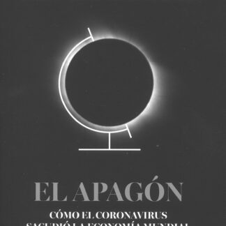 El apagón. Cómo el coronavirus sacudió la economía mundial