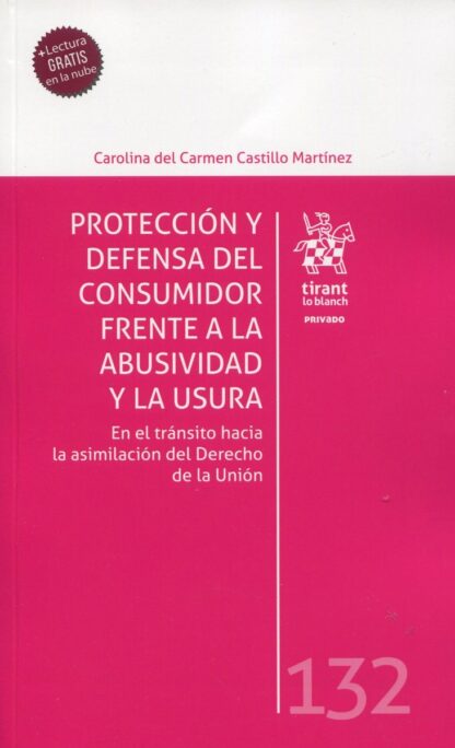 Protección y defensa del consumidor frente a la abusividad y la usura. En el tránsito hacia la asimilación del Derecho de la UnióN