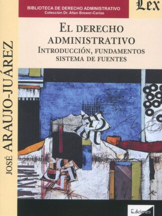 El Derecho administrativo. Introducción, fundamentos. Sistemas de fuentes
