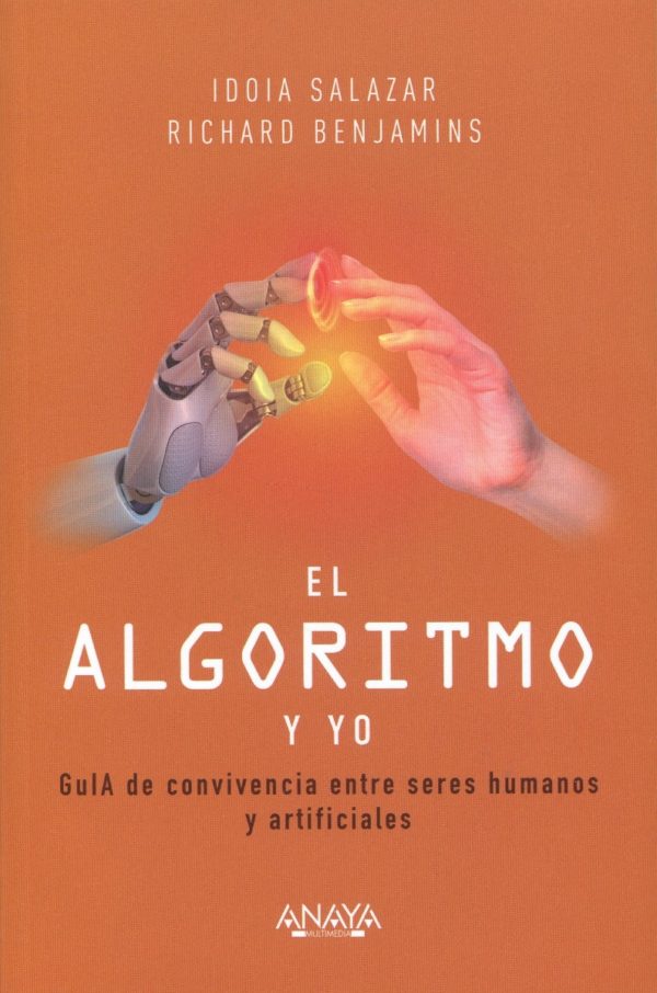 El algoritmo y yo. GuIA de convivencia entre seres humanos y artificiales -0