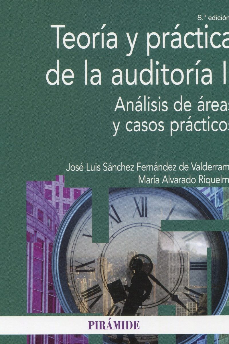 Teoría y práctica de la auditoría II. Análisis de áreas y casos prácticos -0