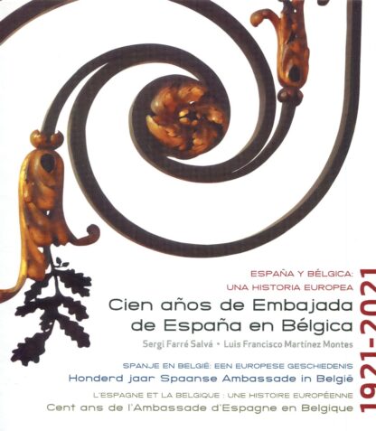 España y Bélgica: una historia europea. Cien años de Embajada de España en Bélgica 1921-2021