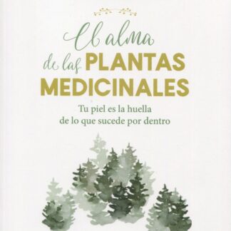 Alma de las plantas medicinales. Tu piel es la huella de lo que sucede por dentro