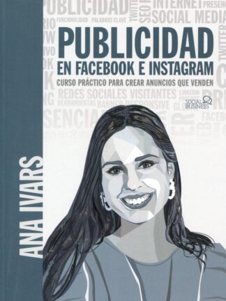 Publicidad en Facebook e Instagram. Curso práctico para crear anuncios que venden