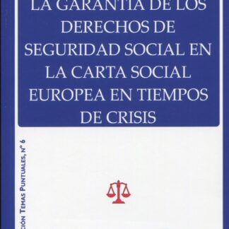 Garantía de los derechos de seguridad social en La Carta Social Europea en tiempos de crisis