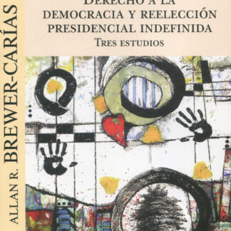 Derecho a la democracia y reelección presidencial indefinida. Tres estudios