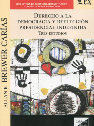 Derecho a la democracia y reelección presidencial indefinida. Tres estudios