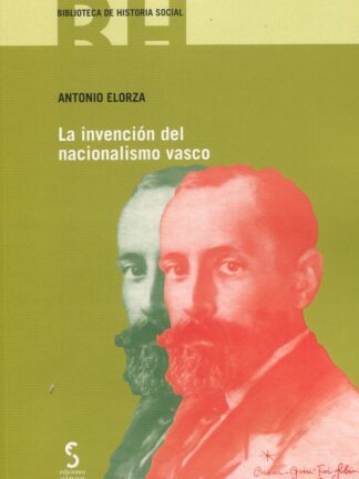 La invención del nacionalismo vasco. Del tradicionalismo a la soberanía