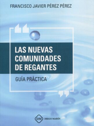 Nuevas comunidades de regantes. Guía práctica